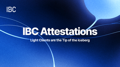 Cover for IBC Attestations: Light Clients are the Tip of the Iceberg