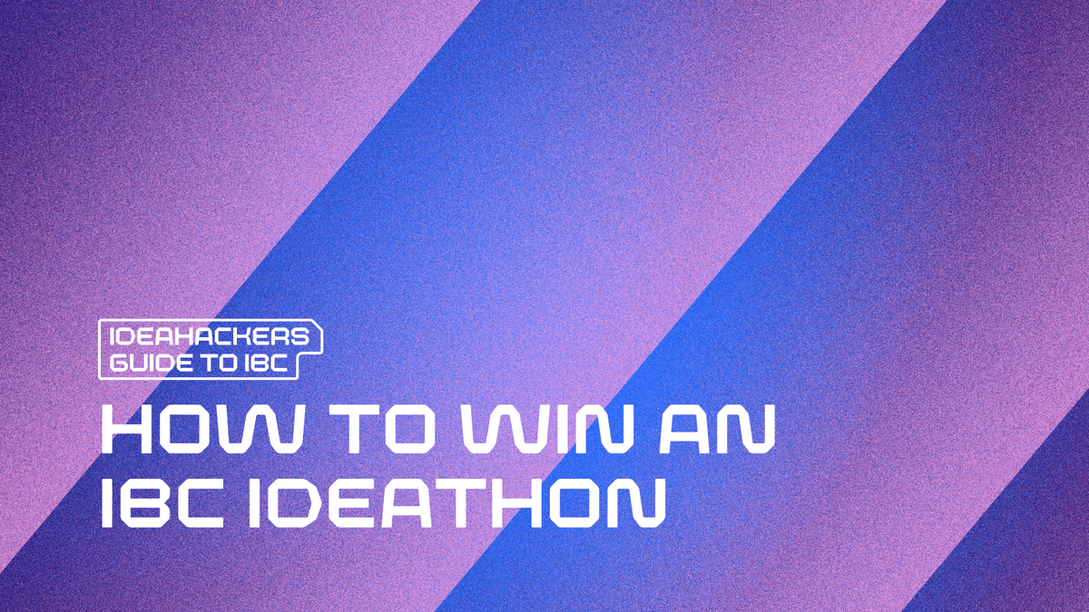 Cover for How to Win the IBC Ideathon: Ideahacker’s Guide to IBC